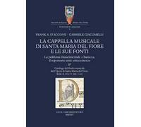 La cappella musicale di Santa Maria del Fiore e le sue fonti. La polifonia rinascimentale e barocca, il repertorio sette-ottocentesco. Vol. 2/1: Catalogo del fondo musicale dell'Opera di Santa Ma...