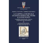 La cappella musicale di Santa Maria del Fiore e le sue fonti. La polifonia rinascimentale e barocca, il repertorio sette-ottocentesco. Catalogo del ... di Santa Maria del Fio... (Vol. 2/1)