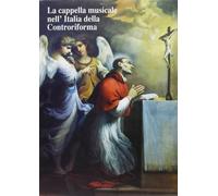 La cappella musicale nell'Italia della Controriforma