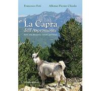 La capra dell'Aspromonte. Storia, miti, allevamento, itinerari, gastronomia