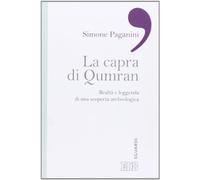 La capra di Qumran. Realtà e leggenda di una scoperta archeologica