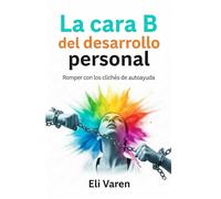 La cara B del desarrollo personal: Romper con los clichés de autoayuda