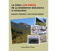 LA CARA I LES CREUS DE LA DIVERSITAT BIOLÒGICA A CATALUNYA: Passat, present i un futur incert