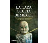 La cara oculta de México / The Hidden Face of Mexico: Un hallazgo que debería cambiar la historia