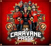 La Caravane Passe - Ahora in Da Futur
