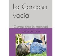 La Carcasa vacía: Cuentos para la eternidad