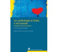 La cardiologia in Italia e nel mondo. Cinquant'anni di progressi