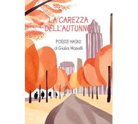 La carezza dell'autunno. Poesie haiku