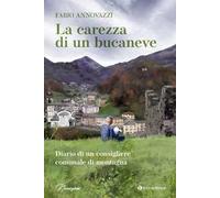 La carezza di un bucaneve. Diario di un consigliere comunale di montagna