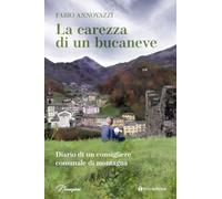La carezza di un bucaneve. Diario di un consigliere comunale di montagna