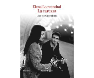 La carezza. Una storia perfetta [Paperback] Loewenthal, Elena
