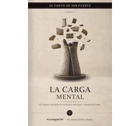 LA CARGA MENTAL: El trabajo invisible de recordar, anticipar y sostenerlo todo: 6
