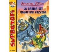 La carica dei robottini puzzoni. Ediz. illustrata