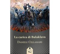 La carica di Balaklava - Cellamare Daniele
