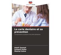 La carie dentaire et sa prévention: Comprendre et prévenir les caries dentaires