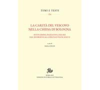 La carità del vescovo nella Chiesa di Bologna. Istituzioni, iniziative, figure dal Medioevo al Concilio Vaticano II