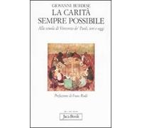 La carità è sempre possibile. Alla scuola di Vincenzo de' Paoli, ieri e oggi