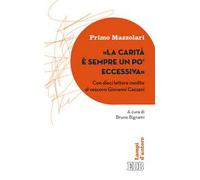 La carità è sempre un po' eccessiva. Con dieci lettere inedite al vescovo Giovanni Cazzani