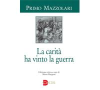 La carità ha vinto la guerra [Paperback] [Jul 26, 2024] Mazzolari, Primo and Mar