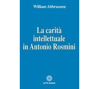 La carità intellettuale in Antonio Rosmini