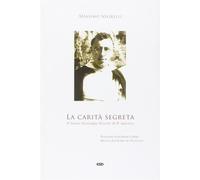 La carità segreta. Il beato Giuseppe Girotti O. P. martire - Negrelli Massimo
