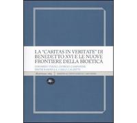 La «Caritas in veritate» di Benedetto XVI e le nuove frontiere della bioetica