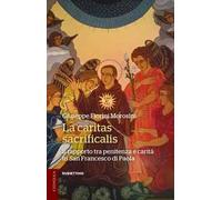 La caritas sacrificalis. Il rapporto tra penitenza e carità in San Francesco di Paola