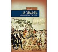 La carmagnola. La rivoluzione francese in Piemonte