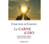 La carne di Dio. La spiritualità cristiana dentro la vita concreta
