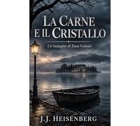 La carne e il cristallo: Un'indagine di Enea Valenti