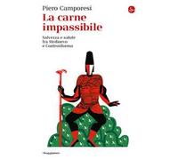 La carne impassibile. Salvezza e salute fra Medioevo e Controriforma - Cam...