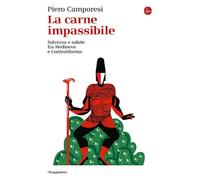 La carne impassibile. Salvezza e salute fra Medioevo e Controriforma [Paperback]