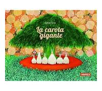 La carota gigante. Ediz. illustrata