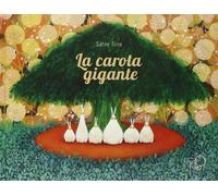 La carota gigante. Ediz. illustrata - Tone Satoe