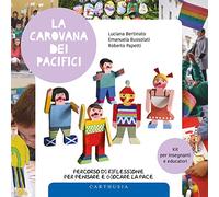 La carovana dei pacifici. Percorso di riflessione per pensare e giocare la pace