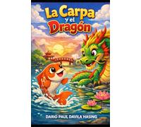 La Carpa y el Dragón: El viaje de una gran transformación