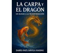 La Carpa Y El Dragón "Un Elogio A La Transformación"