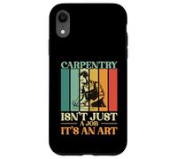 La carpenteria non è solo un'arte Carpentiere Carpenter Hobby Custodia per iPhone XR