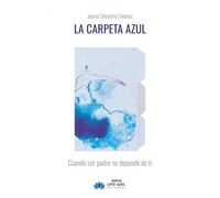 La carpeta azul: Cuando ser padre no depende de ti: 137