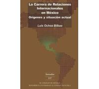 La carrera de relaciones internacionales en México: orígenes y situación actual