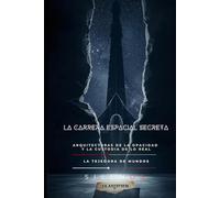 LA CARRERA ESPACIAL SECRETA: Arquitecturas de la opacidad y la custodia de lo real