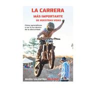 La carrera más importante de nuestras vidas: Cómo aprendimos a ver la luz dentro de la obscuridad