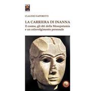 La carriera di Inanna. Il cosmo, gli dei della Mesopotamia e un coinvolgimento personale