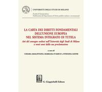 La Carta dei diritti fondamentali dell'Unione Europea nel sistema integrat...
