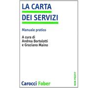 La carta dei servizi. Manuale pratico - Bortolotti A. (cur.); Maino G. (cur.)
