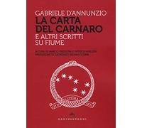 La Carta del Carnaro e altri scritti su Fiume