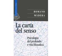 La carta del senso. Psicologia del profondo e vita filosofica