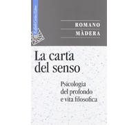 La carta del senso. Psicologia del profondo e vita filosofica