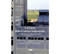 La Carta della Cultura Industriale. Architetture, archivi e ricerche 1945-1975