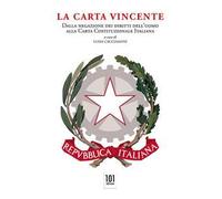 La carta vincente. Dalla negazione dei diritti dell'uomo alla Carta Costituzionale Italiana